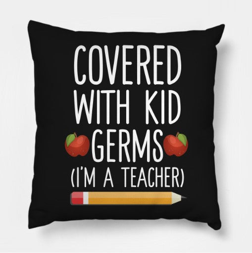 Covered With Kid Germs Im A Teacher CLH2510114P Throw Pillow Covers