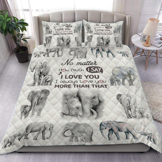 Elephant I Always Love You More Than That Quilt Bedding Set HN150901M