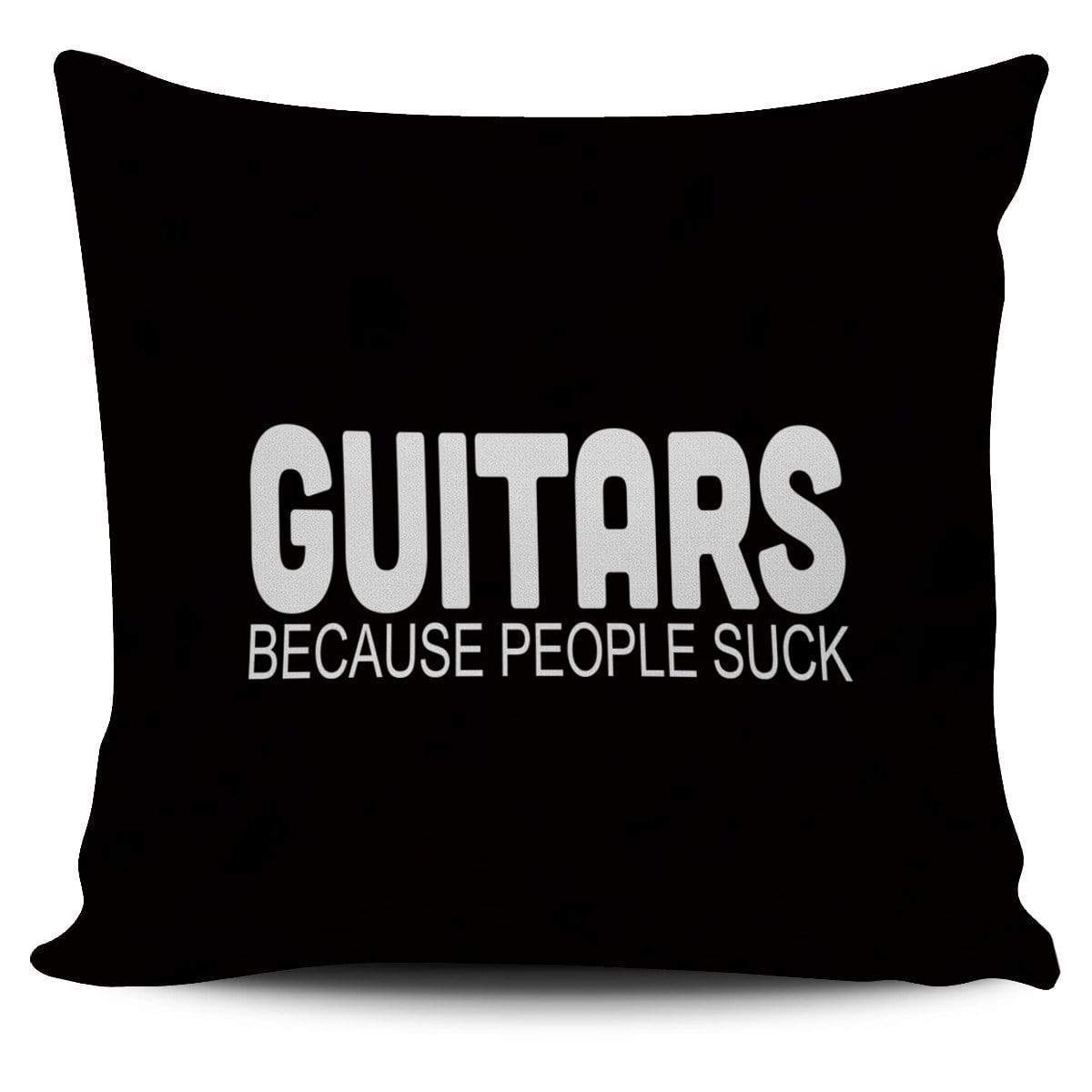 Guitars Becuase People Suck CL14100107MDP Throw Pillow Covers